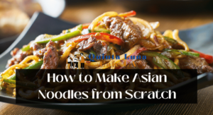 How to Make Asian Noodles from Scratch