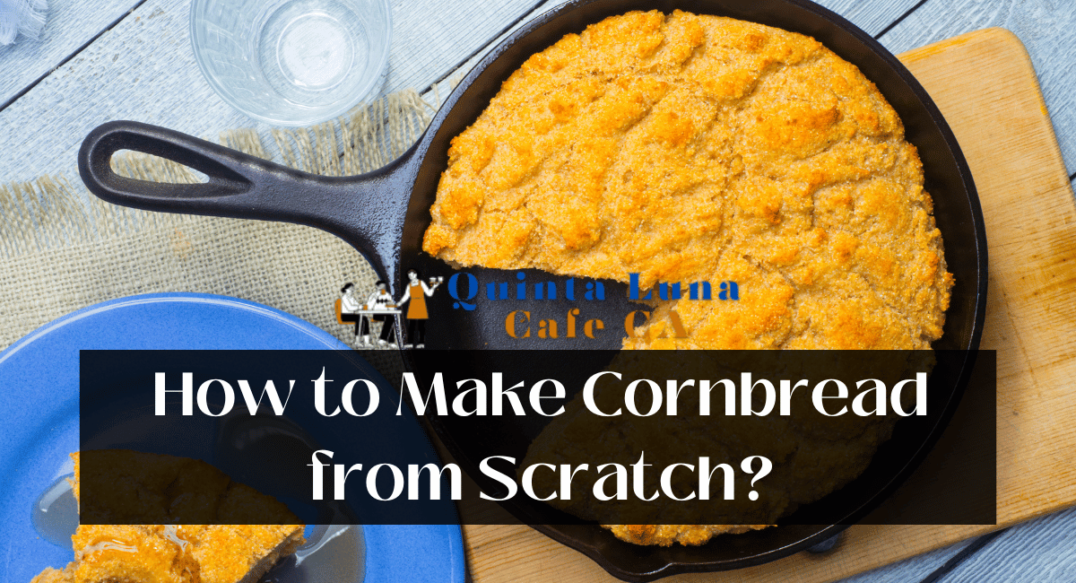 How to Make Cornbread from Scratch
