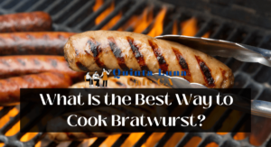What Is the Best Way to Cook Bratwurst